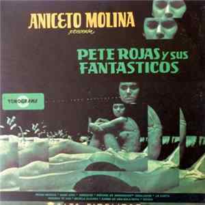 Pete Rojas Y Sus Fantasticos - Aniceto Molina Presenta FLAC