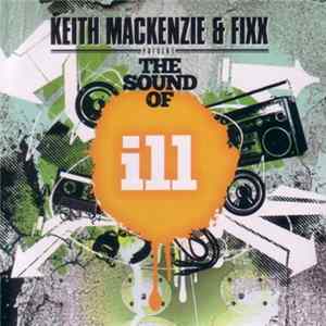 Keith Mackenzie & Fixx - The Sound Of Ill FLAC