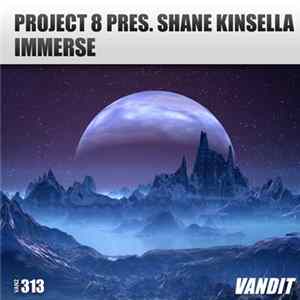 Project 8 Pres. Shane Kinsella - Immerse FLAC