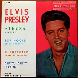 Elvis Presley With The Jordanaires - Fiebre / Esa Noche / Cuentamelo / Dirty, Dirty Feeling FLAC