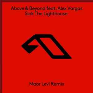 Above & Beyond Feat. Alex Vargas - Sink The Lighthouse (Maor Levi Remix) FLAC