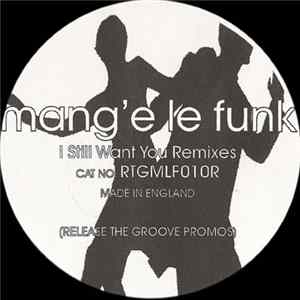 Mang'e Le Funk - I Still Want You (Remixes) FLAC