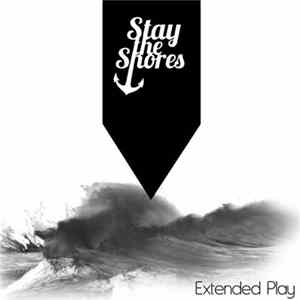 Stay The Shores - Extended Play FLAC