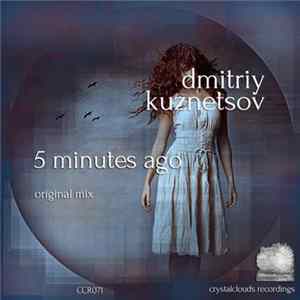 Dmitriy Kuznetsov - 5 Minutes Ago FLAC