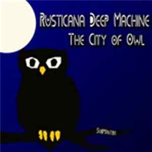 Rusticana Deep Machine - The City Of Owl FLAC