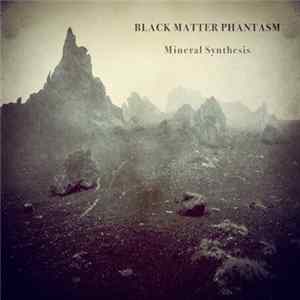 Black Matter Phantasm - Mineral Synthesis FLAC