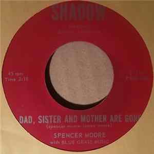 Spencer Moore With Blue Grass Music - Dad, Sister And Mother Are Gone FLAC