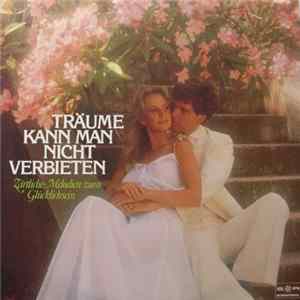 Various - Träume Kann Man Nicht Verbieten - Zärtliche Melodien Zum Glücklichsein FLAC