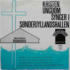 Kristen Ungdom - Kristen Ungdom Synger i Sønderjyllandshallen FLAC