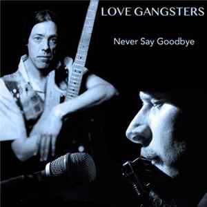 Love Gangsters - Never Say Goodbye FLAC