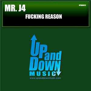 Mr. J4 - Fucking Reason FLAC