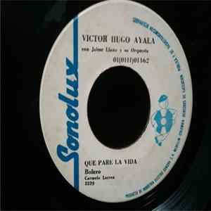 Víctor Hugo Ayala ,Con Jaime Llano Y Su Orquesta - Que Pare La Vida / Quiéreme FLAC