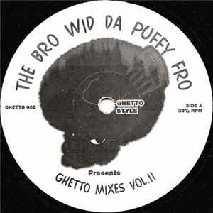 The Bro Wid Da Puffy Fro - Ghetto Mixes Vol. II FLAC