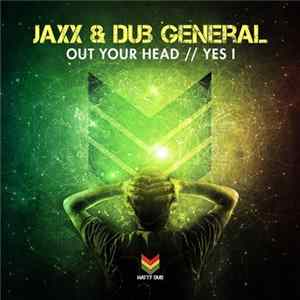 JAXX & Dub General - Out Your Head // Yes I FLAC