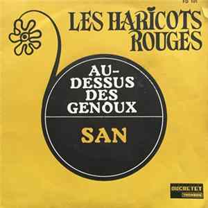 Les Haricots Rouges - Au Dessus Des Genoux / San FLAC