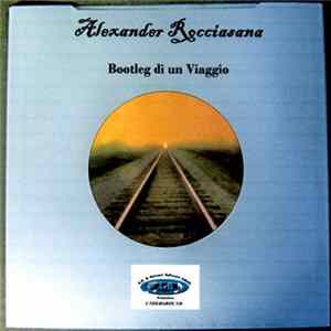 Alexander Rocciasana - Bootleg di un Viaggio FLAC