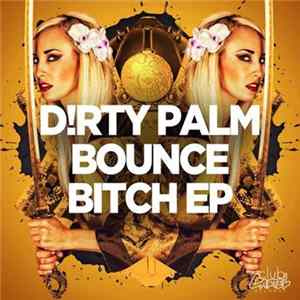 D!rty Palm - Bounce Bitch EP FLAC