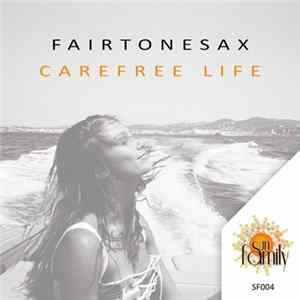 Fairtonesax - Carefree Life FLAC