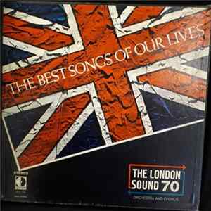 The London Sound 70 Orchestra And Chorus - The Best Songs of Our Lives FLAC