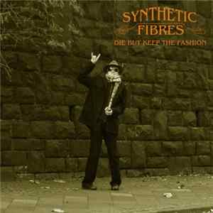 Synthetic Fibres - Die But Keep The Fashion FLAC