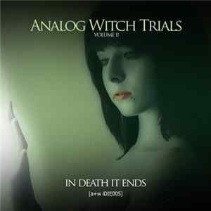In Death It Ends - Analog Witch Trials Volume II FLAC