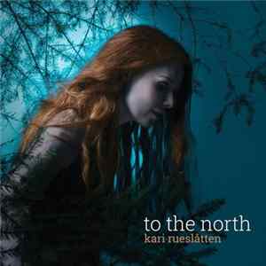 Kari Rueslåtten - To The North FLAC