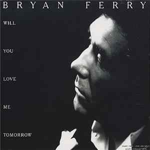 Bryan Ferry - Will You Love Me Tomorrow FLAC