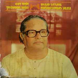पुरुषोत्तमदास जलोटा - Bhajan Satsang = भजन सत्संग​ FLAC