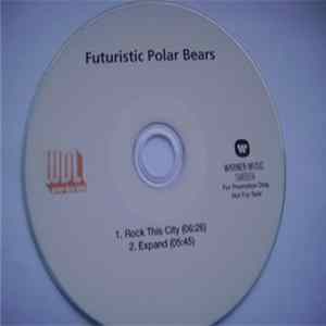 Futuristic Polar Bears - Rock This City / Expand FLAC