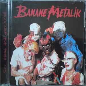 Banane Metalik - Sex, Blood And Gore'N'Roll FLAC