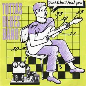 Totta's Bluesband - Just Like I Treat You FLAC