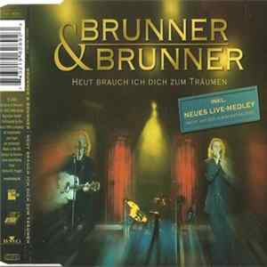 Brunner & Brunner - Heut Brauch Ich Dich Zum Träumen FLAC