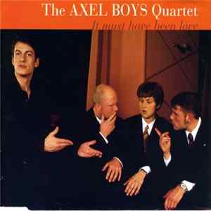 The Axel Boys Quartet - It Must Have Been Love FLAC