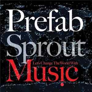 Prefab Sprout - Let's Change The World With Music FLAC