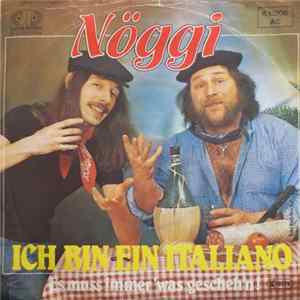 Nöggi - Ich Bin Ein Italiano / Es Muss Immer 'Was Geschehen FLAC