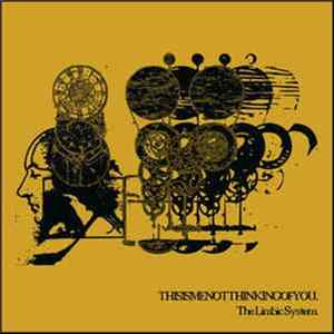 Thisismenotthinkingofyou. - The Limbic System FLAC