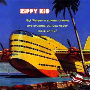Zippy Kid - Sgt. Pepper's Summer Dreams Are Crushed, Will You Never Think of Him? FLAC