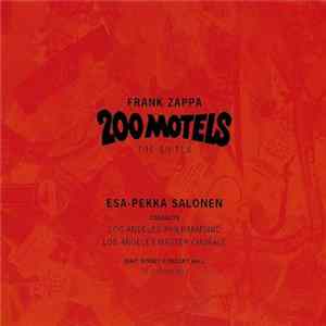 Frank Zappa, Esa-Pekka Salonen, Los Angeles Philharmonic, Los Angeles Master Chorale - 200 Motels. The Suites FLAC