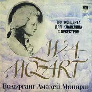 Mozart - Alexei Lubimov, Chamber Orchestra , Conductor Lev Markiz - Harpsichord Concertos No. 1, 3 And 4 FLAC