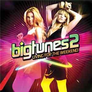 Various - Big Tunes 2: Living For The Weekend FLAC