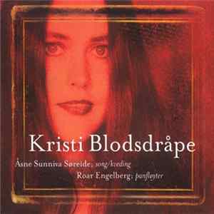 Åsne Sunniva Søreide / Roar Engelberg - Kristi Blodsdråpe FLAC