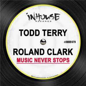 Todd Terry & Roland Clark - Music Never Stops FLAC