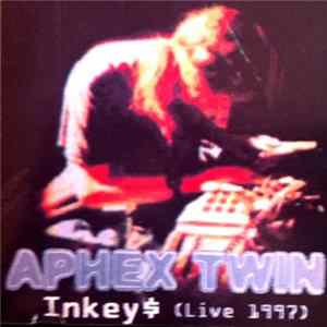 Aphex Twin - Inkey $ (Live 1997) FLAC