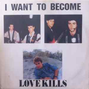 Love Kills - I Want To Become FLAC