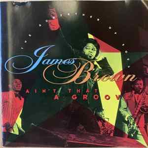 James Brown - Ain't That A Groove FLAC