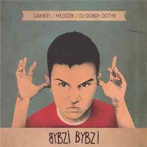 Laikike1 / Młodzik / DJ Dobry Dotyk - Bybzi Bybzi FLAC