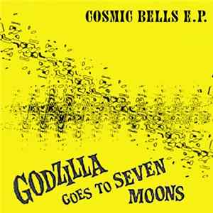 Godzilla Goes To Seven Moons - Cosmic Bells EP FLAC