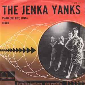 The Jenka Yanks - Piano (Oh, No!) Jenka / Dinah FLAC
