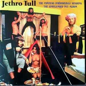 Jethro Tull - The Château D'Hérouville Sessions (The Unreleased 1972 Album) FLAC
