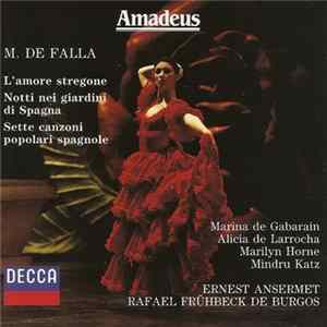 M. De Falla - Ernest Ansermet, Rafael Frühbeck De Burgos, Marina De Gabarain, Alicia De Larrocha, Marilyn Horne, Mindru Katz - L'Amore Stregone - Notti Nei Giardini Di Spagna - Sette Canzoni Popolari Spagnole FLAC